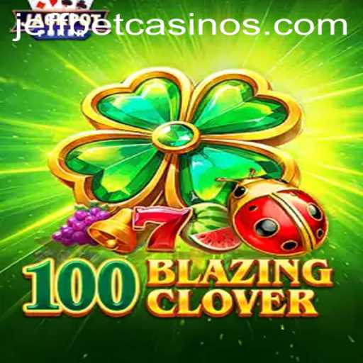 Exploring the Thrills of 100BlazingClover at JeffBet