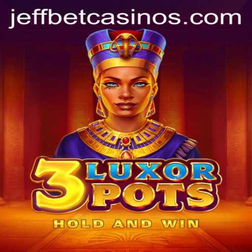 Discover the Thrilling World of 3LuxorPots at JeffBet