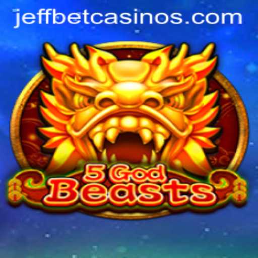 Exploring the Enchanting World of 5GodBeasts: A Thrilling Adventure with JeffBet